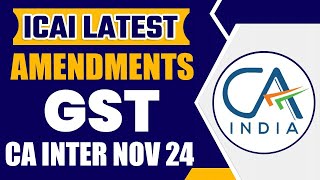 CA Inter GST Amendments Sep 24  ICAI Latest Amendments CA Inter Sep 24  Latest Amendments in GST [upl. by Almira747]