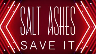 Salt Ashes  Save It Official Audio [upl. by Freida]