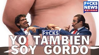 FcksNews Yo También Soy Gordo [upl. by Torrlow]