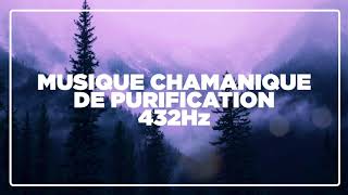 MUSIQUE CHAMANIQUE PUISSANTE DE PURIFICATION 432Hz [upl. by Krasner]