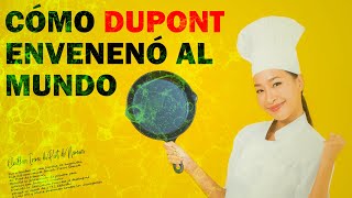 Dupont cómo el teflón llegó a tu sangre [upl. by Seagraves560]