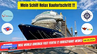 Mein Schiff Relax Baufortschritt MSC World America Fast Fertig KreuzfahrtNews [upl. by Acirderf]