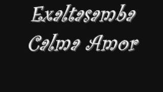 ExaltasambaCalma Amor [upl. by Yelnats990]