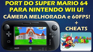 SUPER MARIO 64 PARA NINTENDO WII U CÂMERA MELHORADA 60 FPS E CHEATS TUTORIAL INSTALAÇÃO  TESTE [upl. by Alian]