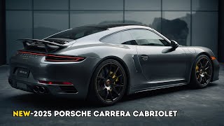 FINALLY New 2025 Porsche Carrera Cabriolet  LUXURY DESIGN [upl. by Eibmab736]