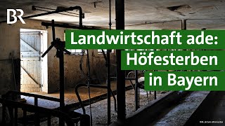 Höfesterben in Bayern Warum kleine Landwirte ihren Bauernhof aufgeben  Unser Land  BR [upl. by Heigho]