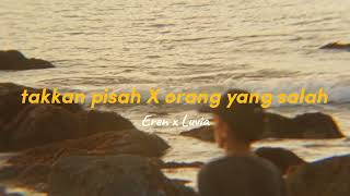 Eren Ft Luvia Band  Takkan Pisah X Orang Yang Salah [upl. by Xilef]