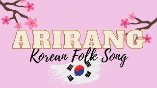 Arirang Korean Folk Song with Lyrics Vocals amp Instrumentals [upl. by Wehtta564]