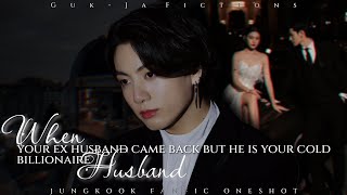 When your exhusband came back but he is your cold billionaire husband  Jungkook oneshot ff [upl. by Lednek]