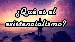 ¿Qué es el existencialismo [upl. by Somisareg]