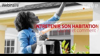 Webinaire Entretenir son habitation  Quand et comment quot [upl. by Bocaj]