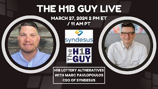 THE H1B GUY LIVE 3272024 H1B Lottery Alternatives with Marc Pavlopoulos CEO of Syndesus [upl. by Suolevram]