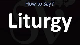 How to Pronounce Liturgy CORRECTLY [upl. by Nahguav]