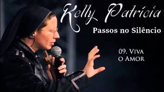 Irmã Kelly Patrícia CD Passos no Silêncio 09 Viva o Amor ヅ [upl. by Nivanod]