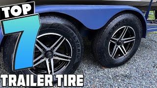 Top 7 Best Trailer Tires for Safety and Performance [upl. by Layap]