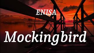 ENISA  Mockingbird lyrics [upl. by O'Neill]