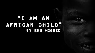 I am an African Child by Eku Mcgred✨ AfroAsian Literature NEKYANG D 🦋 [upl. by Alad671]