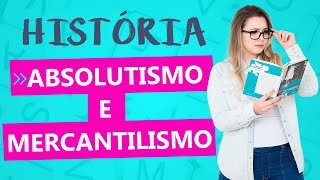 ABSOLUTISMO e MERCANTILISMO IDADE MODERNA  Aula de História Geral  Prof Pedro Sérgio [upl. by Wincer633]