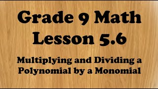 Grade 9 Unit 5 Polynomials Multiplying and Dividing Polynomials by a Monomial [upl. by Idid]