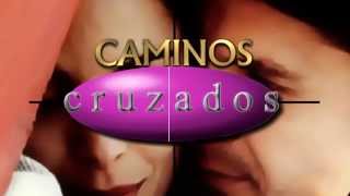 Tema Original de telenovela CAMINOS CRUZADOS con Mariana Levy [upl. by Walther]