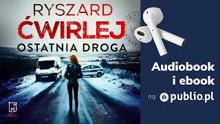 Ostatnia droga Ryszard Ćwirlej Audiobook PL Kryminał [upl. by Leay]