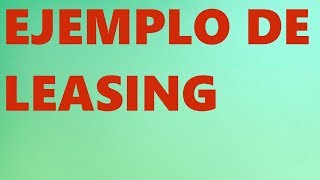 EJEMPLO DE LEASING [upl. by Rabassa698]