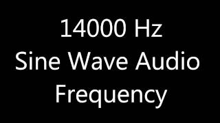 14000 Hz 14 kHz Sine Wave Sound Frequency Tone [upl. by Peugia861]