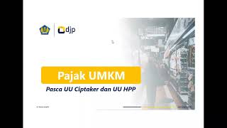 BAGAIMANA PENGENAAN PAJAK UNTUK UMKM PASCA UU CIPTAKER DAN UU HPP BERIKUT PENJELASANNYA [upl. by Tillinger]