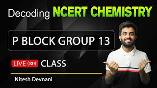 Decoding NCERT Chemistry  P Block Group 13  NEET  Nitesh Devnani [upl. by Ahsiet]