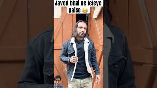 Javed bhai ne Laliye paisa 😂comedy funny goldenteam9 inspiration javed shorts [upl. by Madge]