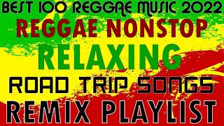 NEW REGGAE ROAD TRIP SONGS 2022  RELAXING REGGAE NONSTOP  REGGAE REMIX  REGGAE PLAYLIST 2022 [upl. by Yunick853]