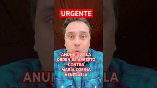 Urgente Orden de arresto contra María Corina Machado en Venezuela venezuela edmundogonzalez [upl. by Nawoj762]