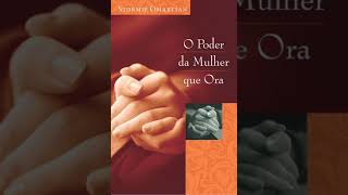 O Poder da Mulher que Ora  Stormie Omartian  O Poder Introdução [upl. by Alocin]