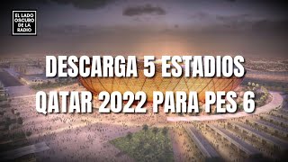 Estadios Qatar 2022 Proyecto  Pes 6 LinkDescarga [upl. by Timofei]