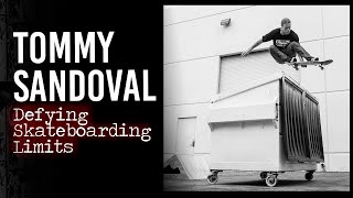 Tommy Sandoval  quot Defying Skateboarding Limits quot  Short Skateboarding Documentary [upl. by Anaeg503]