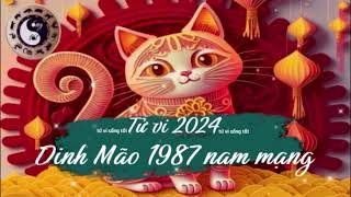 Tử vi tuổi Đinh Mão 1987 nam mạng năm 2024 [upl. by Burner522]