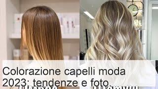 Colorazione dei capelli 2023 Foto tendenze alla moda tecniche per bionde brune [upl. by Monagan]