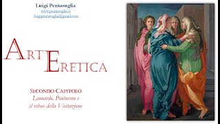 ArtEretica di Luigi Pentasuglia Capitolo Secondo Leonardo Pontormo e il rebus della Visitazione [upl. by Roley]