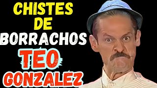 CHISTES DE BORRACHOS de TEO GONZALEZ HUMOR MEXICANO [upl. by Cloots]