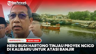 Heru Budi Hartono Tinjau Proyek NCICD untuk Atasi Banjir [upl. by Ecinnahs149]