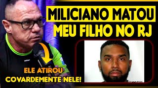 SUB HONÓRIO MILICIANO MATOU MEU FILHO NO RIO DE JANEIRO  SUB HONÓRIO  COPCAST [upl. by Joane679]