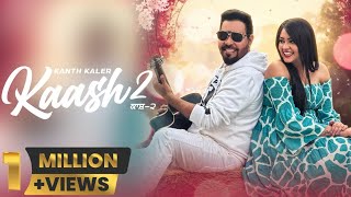 Kaash 2  Kanth Kaler  New Punjabi Romantic Full Song [upl. by Soph545]