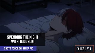 Spending The Night With Todoroki  Shoto Todoroki x Listener Sleep Aid Comfort [upl. by Lebna]