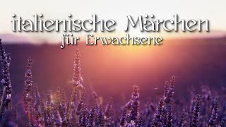 Italienische Märchen für Erwachsene  italienische Märchen zum Einschlafen  Gute Nacht Geschichte [upl. by Darrill]