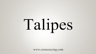 How To Say Talipes [upl. by Sheff]