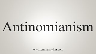 How To Say Antinomianism [upl. by Enelcaj120]