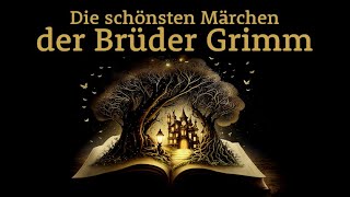 Die schönsten Märchen der Brüder Grimm – Märchensammlung  Hörgeschichte Hörbuch zu Einschlafen [upl. by Yekciv119]