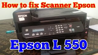 how to fix Epson l 550 printer Scaner problem  scanner issu  how to repair epson l 550 printer [upl. by Ressan195]