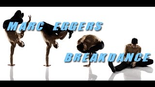 Amazing BREAKDANCE Skills  Marc Eggers [upl. by Mcleroy]