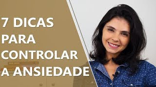 7 dicas para controlar a ansiedade • Psicologia • Casule Saúde e Bemestar [upl. by Eiffub283]